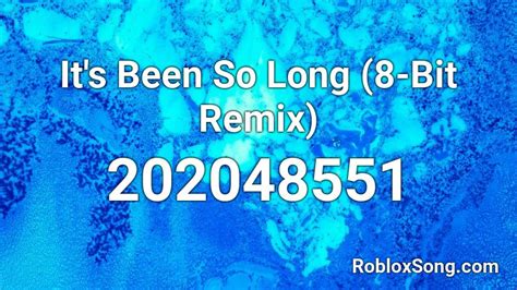 It\'s Been So Long (8-Bit Remix) Roblox ID - Roblox music codes