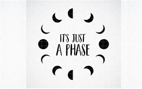 Download It's Just a Phase Svg, Moon Phases... Files For Crafts