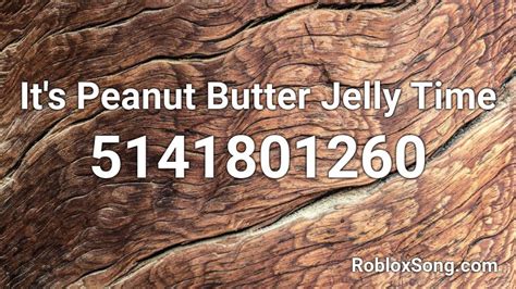 It\'s Peanut Butter Jelly Time! Roblox ID