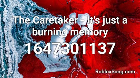 It\'s just a burning memory - The Caretaker Roblox Id - Roblox Music 
