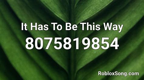 It Has to be This Way Roblox ID - Roblox music codes