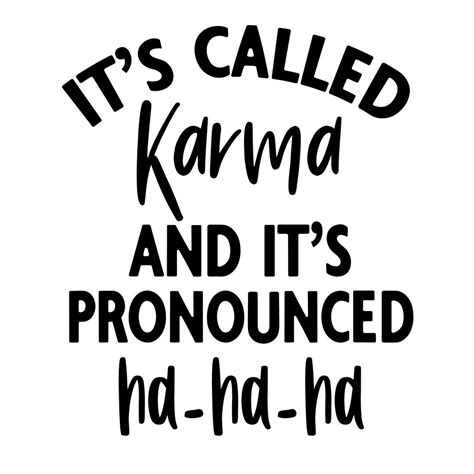 Download It is Called Karma and Its Pronounce... DXF Files