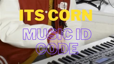 Its Corn Roblox ID Codes (September 2022)