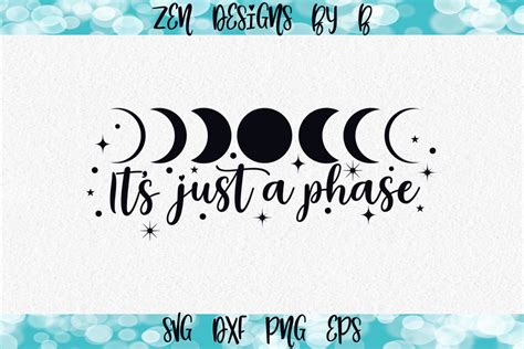 Download Its Just a Phase Moon Phase Graphic Easy Edite