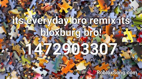 Its everyday bro!!! ROBLOX ID - RMusic Coder