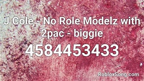 J Cole - No Role Modelz with 2pac - biggie Roblox ID - Roblox 