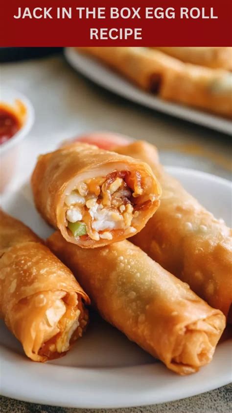 Indulge in Delightful and Crispy Jack In The Box Egg Rolls - Your Ultimate Comfort Food!