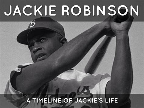 Jackie Robinson Life Time Line by Justin Ojeda