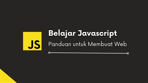 JavaScript: Kuasai Coding, Dari Nol Hingga Pro.