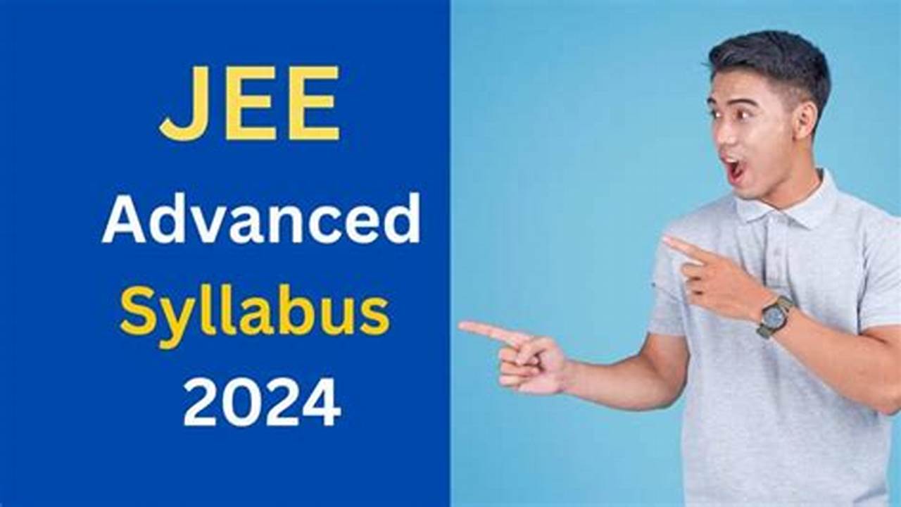 Jee Mains And Advanced Syllabus 2024 Pdf