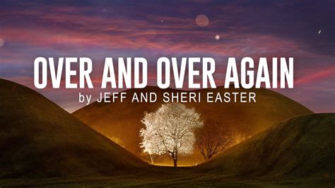 Jeff  Sheri Easter Over And Over