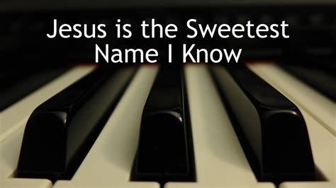 Jesus Is The Sweetest Name I Know