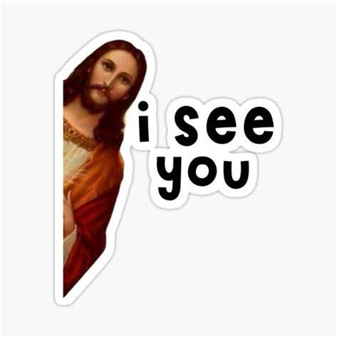 Jesus Meme I See You