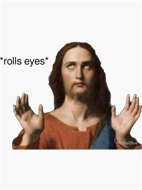 Jesus Rolling Eyes Meme