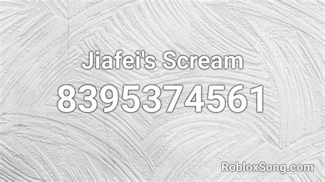 Jiafei Scream - Roblox Song ID - Roblox Music