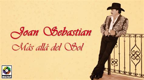 Joan Sebastian Mas Alla Del Sol Lyrics bridge