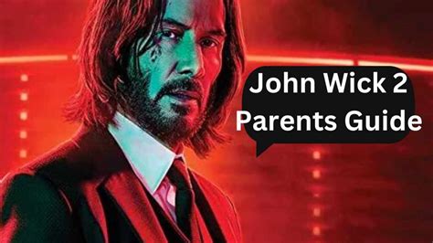 Unleashing the Second Chapter: A Complete Guide for Parents of John Wick 2