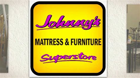 Johnny'S Mattress & Furniture Superstore