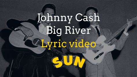 Johnny Cash Big River chorus