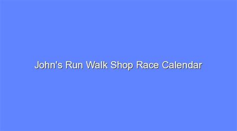 Johns Run Walk Race Calendar