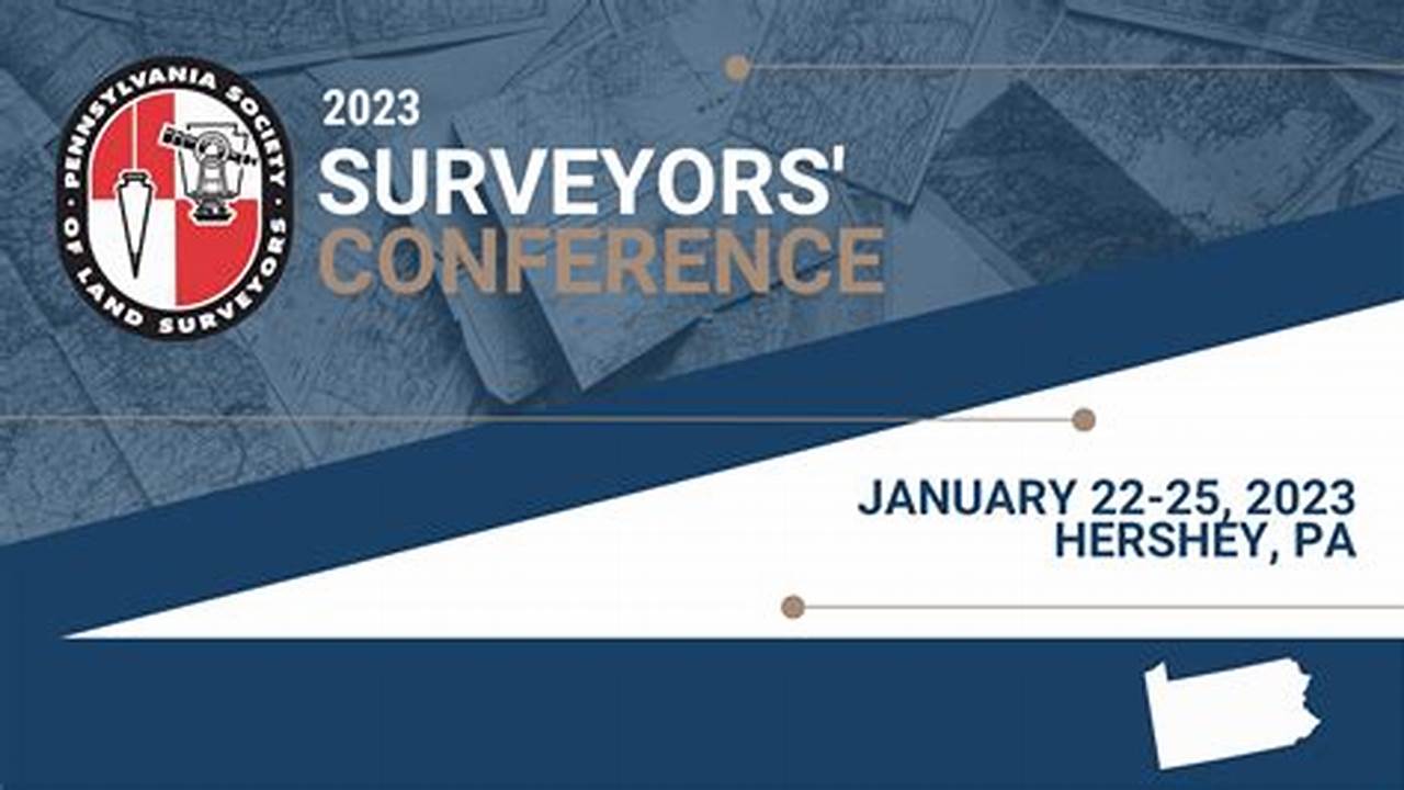 Join The Surveyors&#039; Conference In 2023, Hosted By The Pennsylvania Society Of Land Surveyors, And Network With Your Peers, Learn From Experts, And Earn Continuing Education., 2024