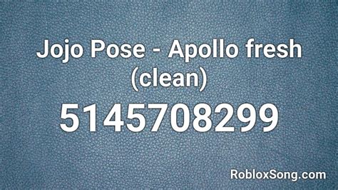 Jojo Pose - Apollo fresh (clean) Roblox ID - Roblox music codes