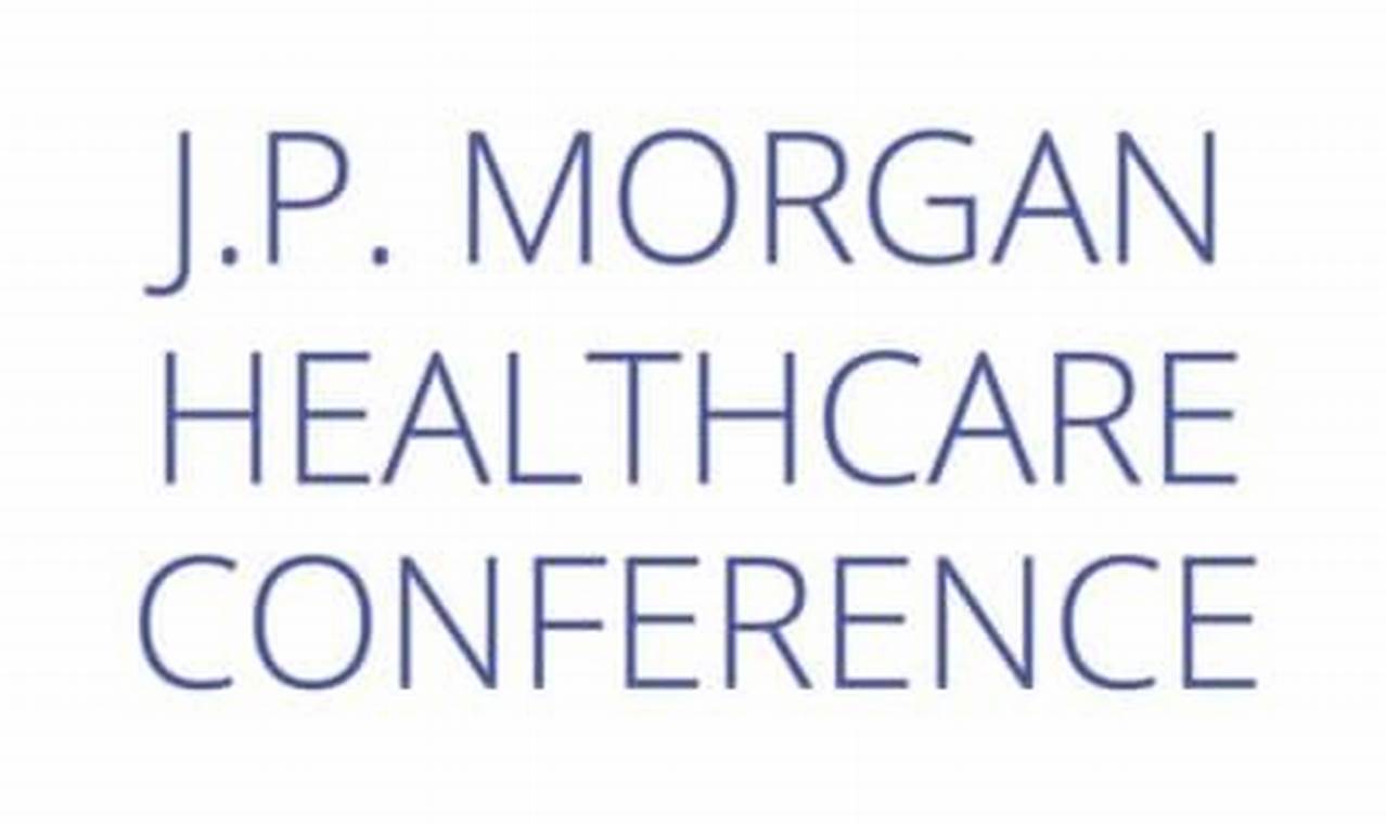 Jp Morgan Chase Healthcare Conference 2024