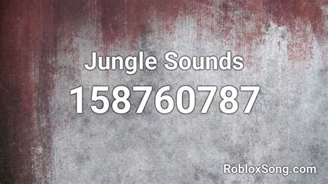 Jungle Sounds Roblox ID - Roblox music codes