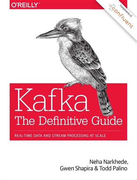 Unlock the Enigmatic World of Kafka with The Definitive Guide: Your Ultimate Companion to Mastering Kafka's Architecture and Functionality