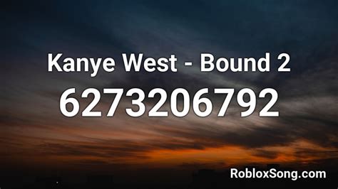 Kanye West - Bound 2 - Roblox Song ID - Roblox Music