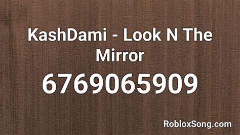 Kashdami - Look N The Mirror - Roblox Song ID - Roblox Music