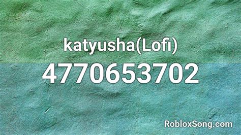 Katyusha- Lofi - Roblox Song ID - Roblox Music
