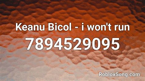 Keanu Bicol - i won\'t run Roblox ID - Roblox music codes