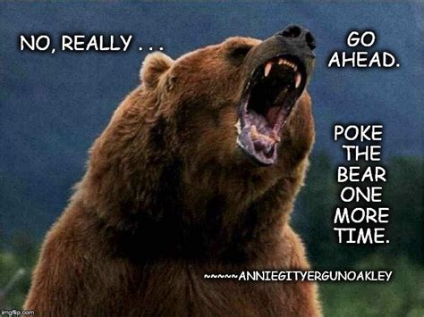 Keep poking the bear examples