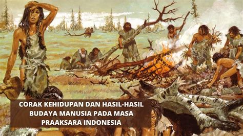 Kehidupan Masyarakat Prasejarah di Indonesia