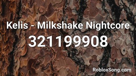 Kelis : Milkshake Nightcore - Roblox Song ID - Roblox Music