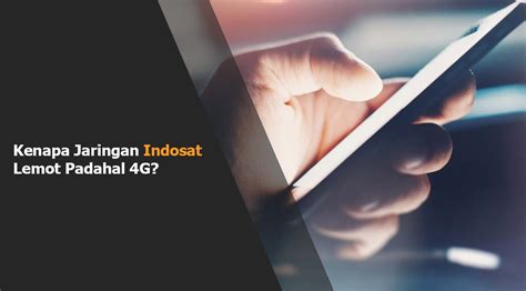 Kenapa Indosat Lemot Padahal 4G?