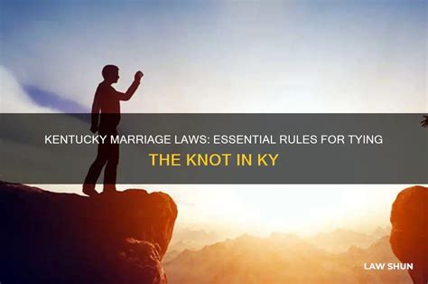 Everything You Need to Know About Kentucky Marriage Laws: A Comprehensive Guide for Couples