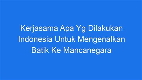 Kerjasama Apa Yang Dilakukan Indonesia Untuk Mengenalkan Wisata Indonesia