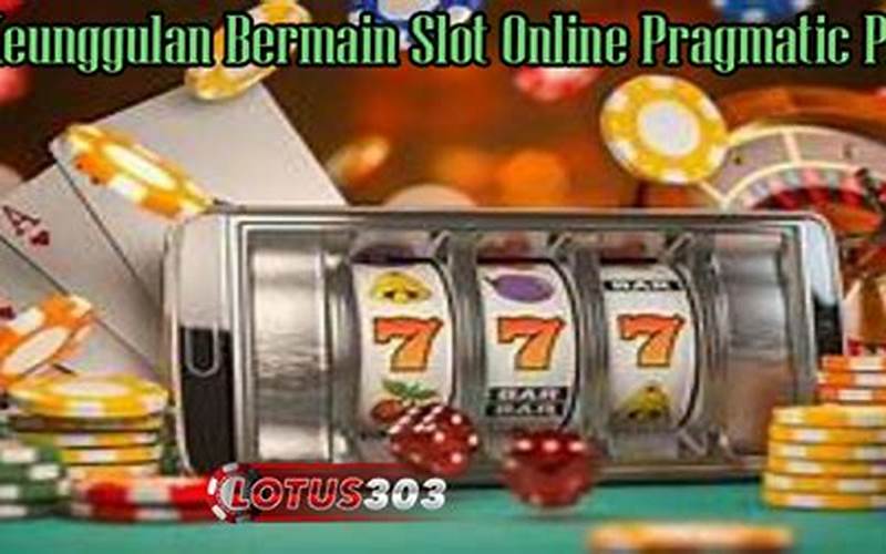 Keunggulan Bermain Slot Online Pragmatic Play