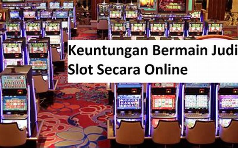 Keuntungan Bermain Judi Slot