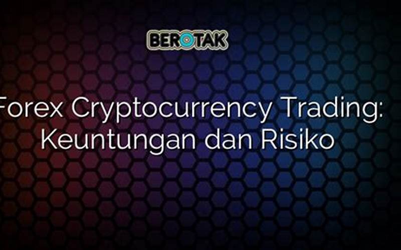 Keuntungan Dan Risiko Crypto Forex Trading