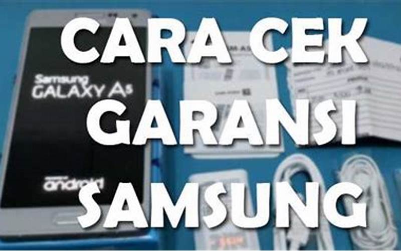Keuntungan Memiliki Garansi Samsung