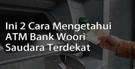 Keuntungan Menggunakan ATM Bank Woori Saudara