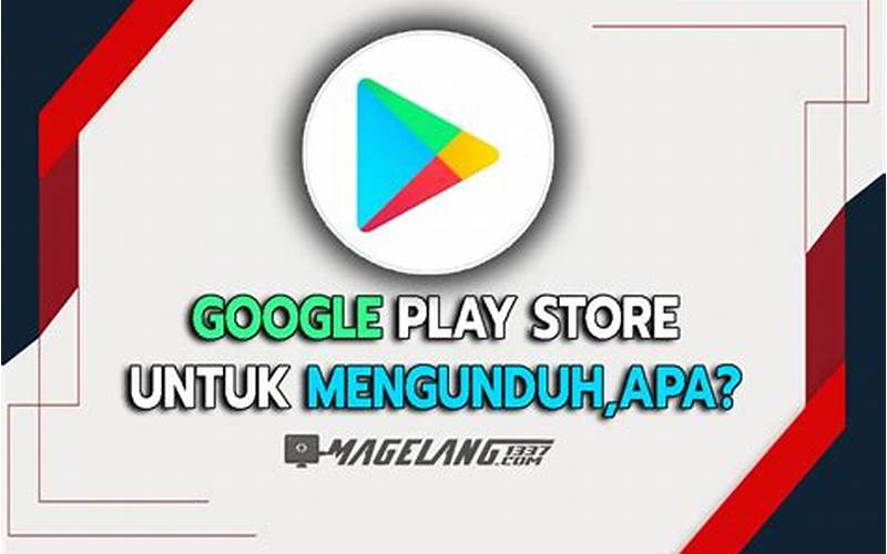 Keuntungan Mengunduh Aplikasi Google Play Store Terbaru
