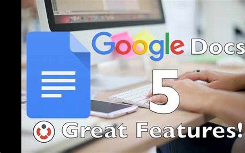 Key Features Of Google Docs