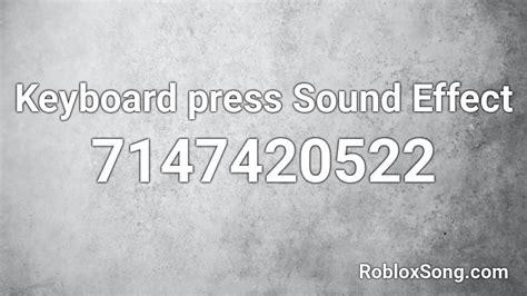 Keyboard press Sound Effect Roblox ID - Roblox music codes