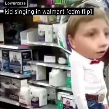 Kid Singing In Walmart Edm Flip