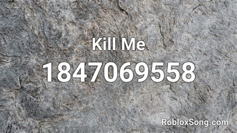 Kill Me Roblox Id LLI8KO