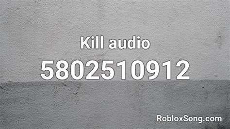 Kill audio Roblox ID